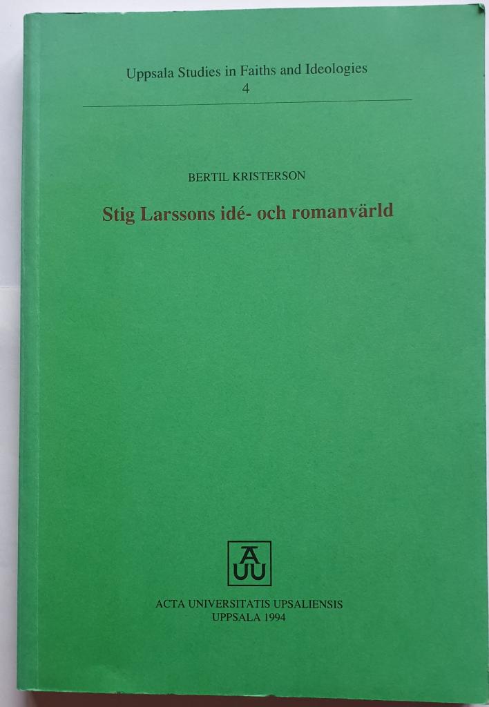 Stig Larssons id&eacute;- och romanv&auml;rld