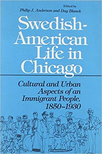 Swedish-American life in Chicago : cultural and urban aspects of an immigrant people, 1850-1930