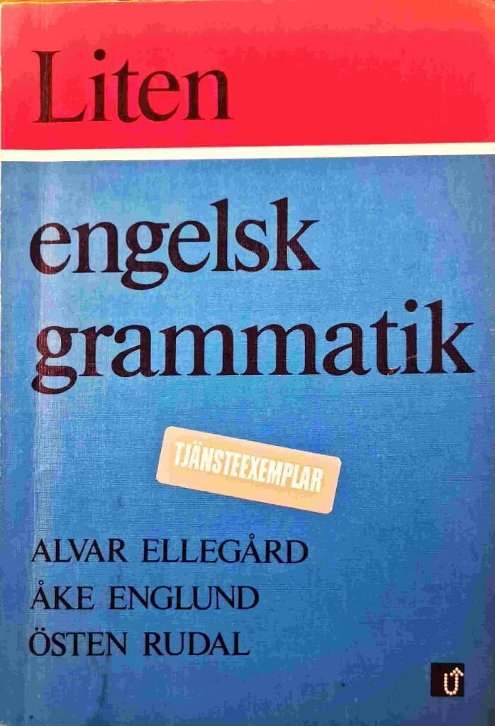 Liten engelsk grammatik : grundskolans högstadium, gymnasieskolan, vuxenutbildningen