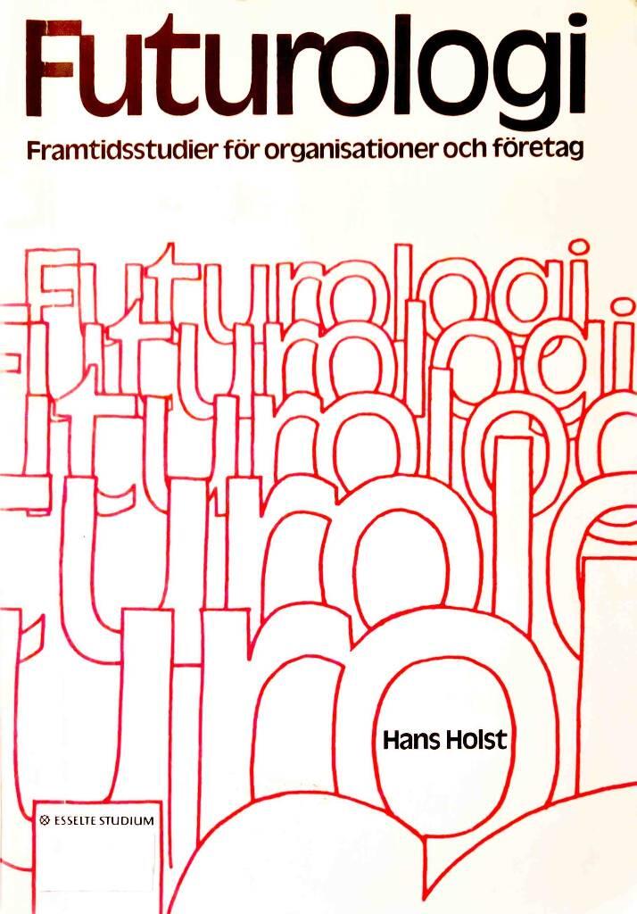 Futurologi : framtidsstudier för organisationer och företag