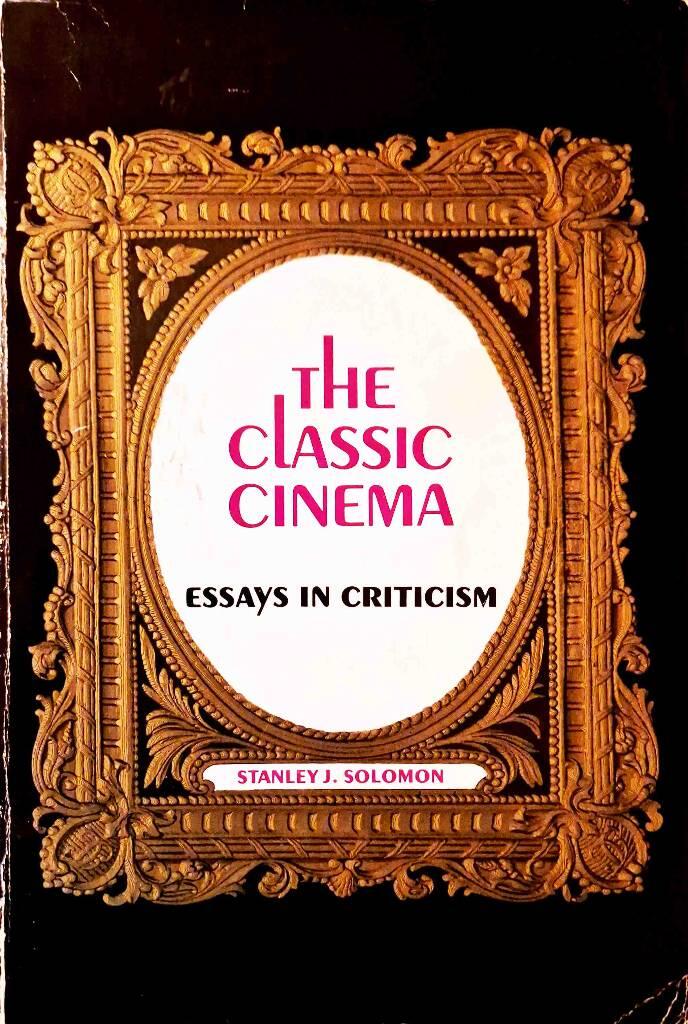 The classic cinema - essays in criticism