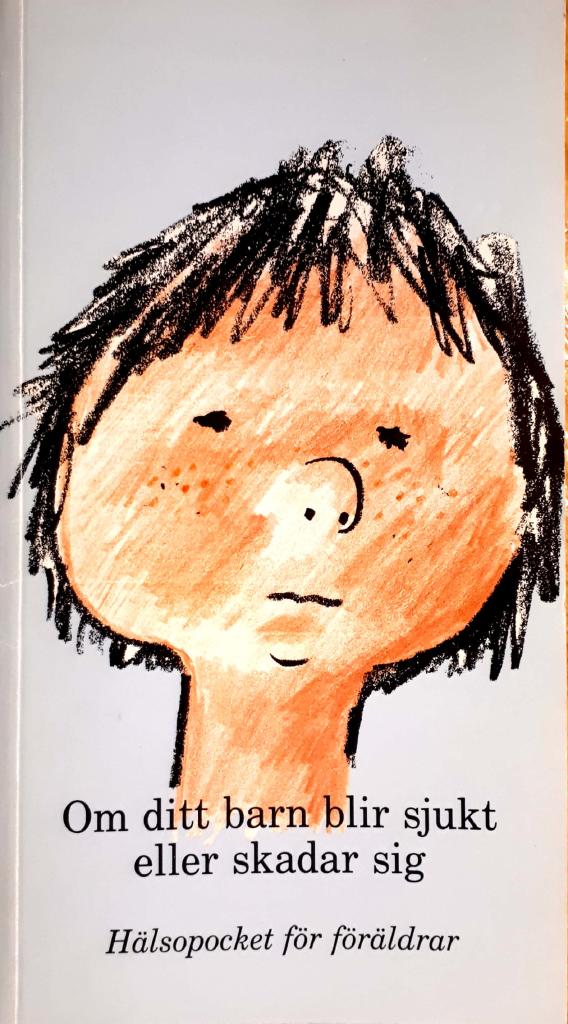 Om ditt barn blir sjukt eller skadar sig : h&auml;lsopocket f&ouml;r f&ouml;r&auml;ldrar