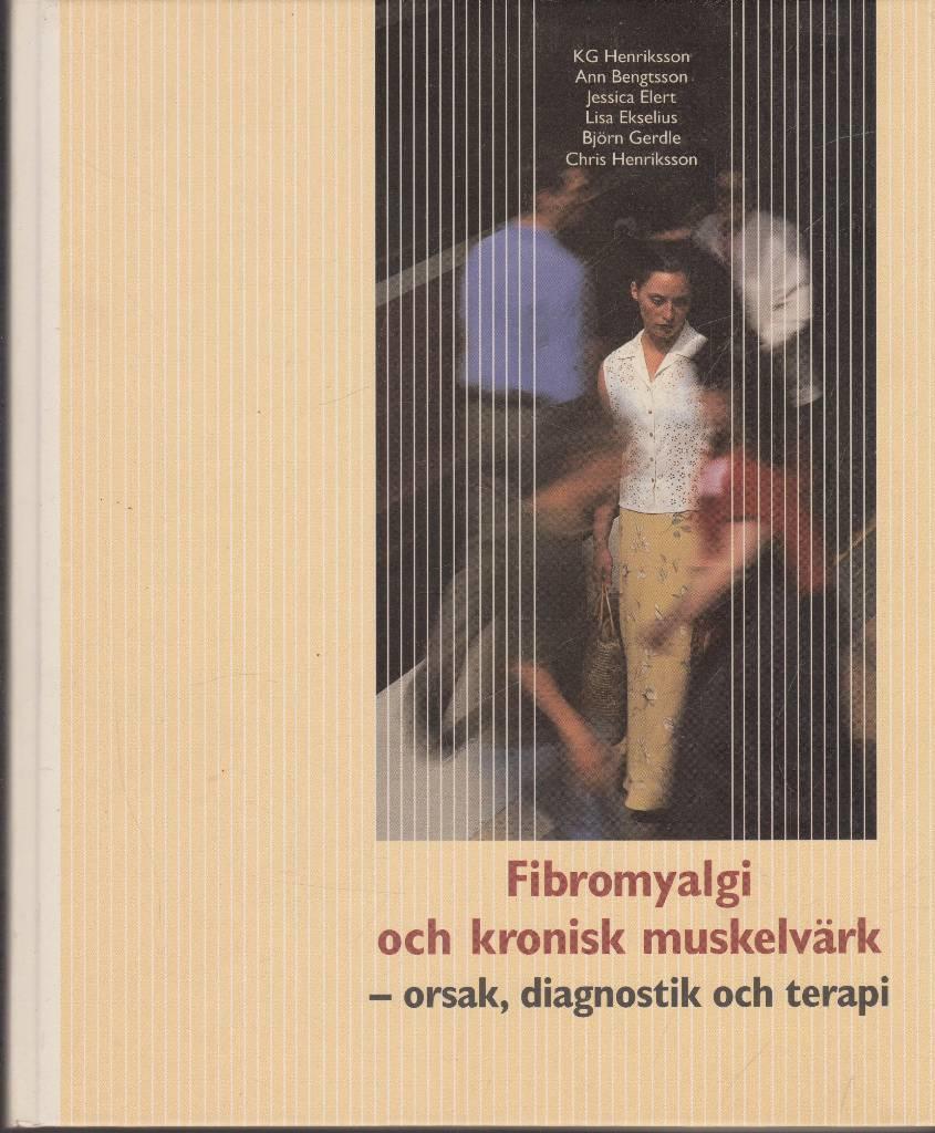 Fibromyalgi och kronisk muskelv&auml;rk : orsak, diagnostik och terapi