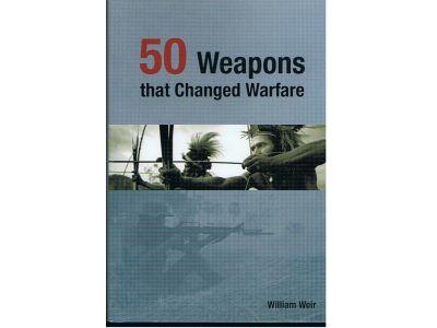 50 weapons that changed warfare