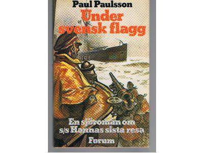 Under svensk flagg : en sj&ouml;roman om s/s Hannas sista resa