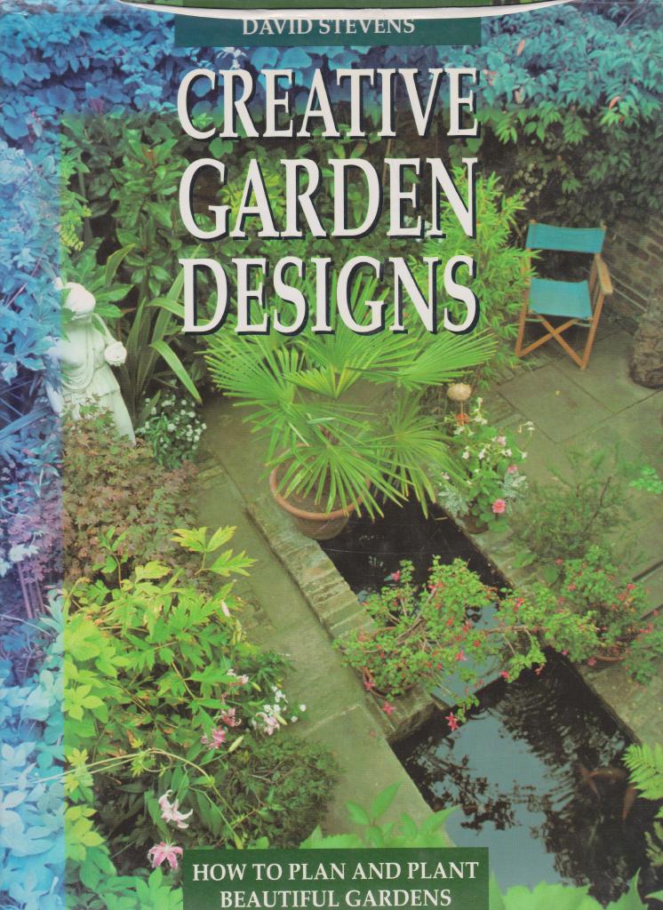 Creative garden designs - [how to plan and plant beautiful gardens]
