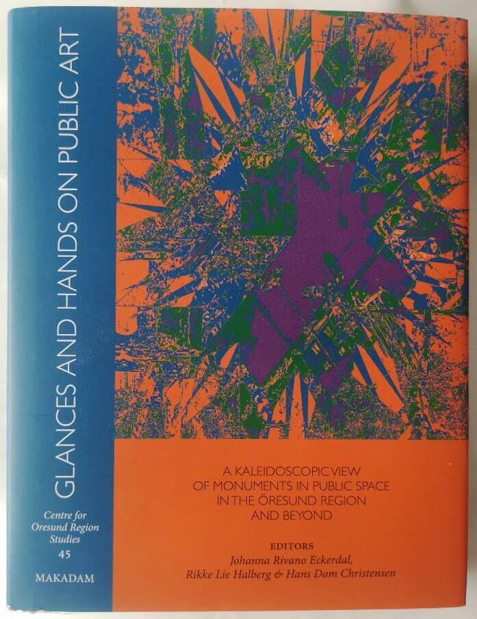 Glances and hands on public art - a kaleidoscopic view of monuments in public space in the &Ouml;resund region and beyond