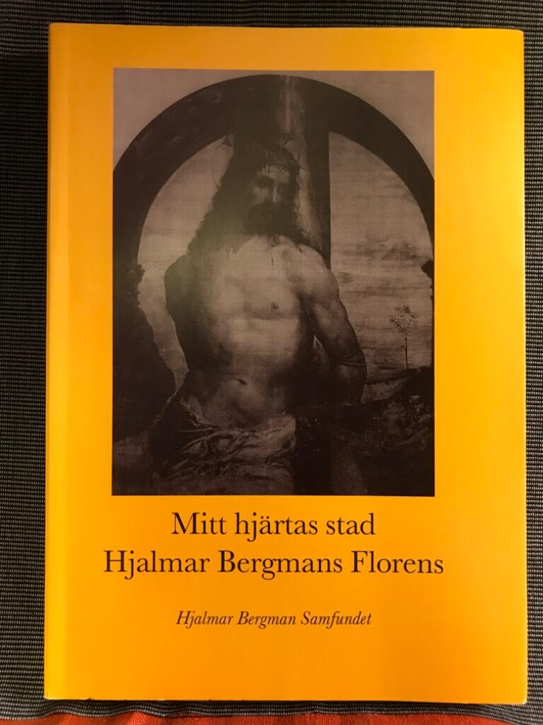 "Mitt hjärtas stad" : Hjalmar Bergmans Florens : symposium i Florens 1994