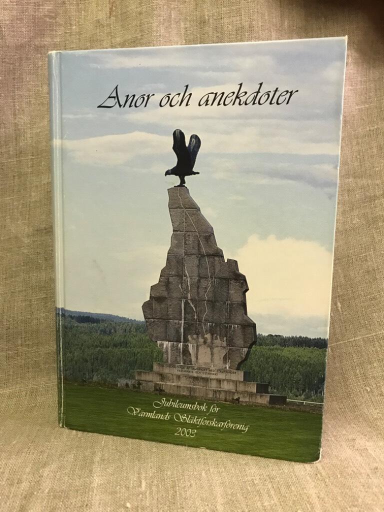 Anor och anekdoter : Värmlands släktforskarförening 20 år : jubileumsbok för Värmlands släktforskarförening 2003