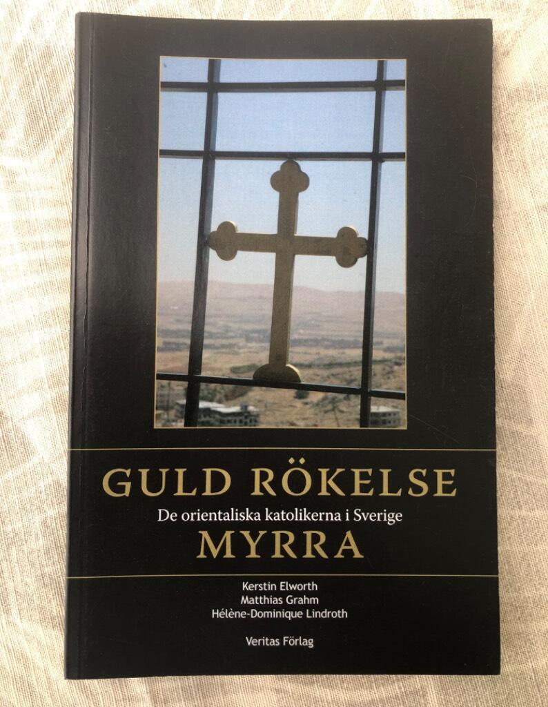 Guld, r&ouml;kelse, myrra : de orientaliska katolikerna i Sverige