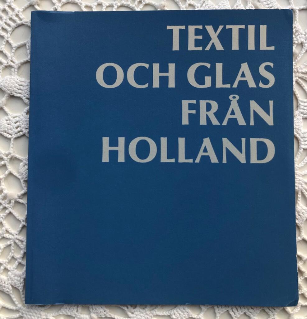 Moderne hollandsk textilkunst og glas - [Kunstindustrimuseet K&oslash;benhavn 2. november 1979-2. januar 1980 ...]