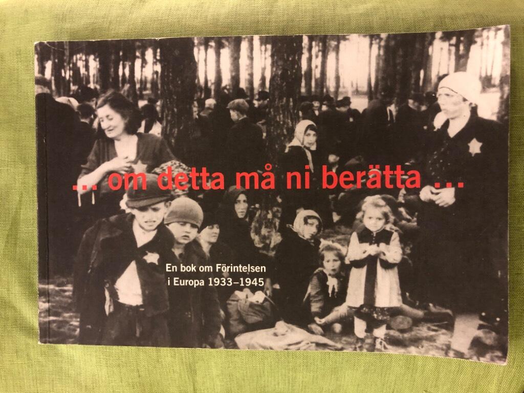 -om detta m&aring; ni ber&auml;tta- : en bok om f&ouml;rintelsen i Europa 1933-1945