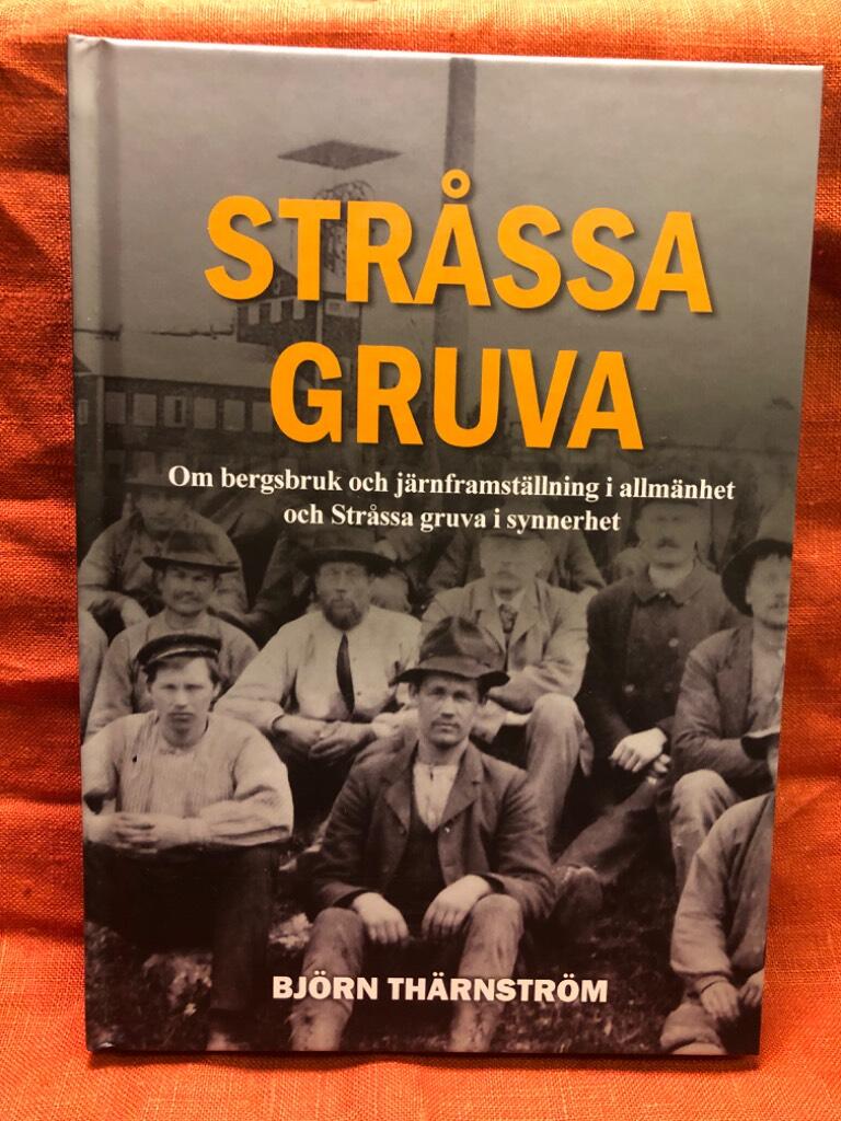 Str&aring;ssa gruva - om bergsbruk och j&auml;rnframst&auml;llning i allm&auml;nhet och Str&aring;ssa gruva i synnerhet
