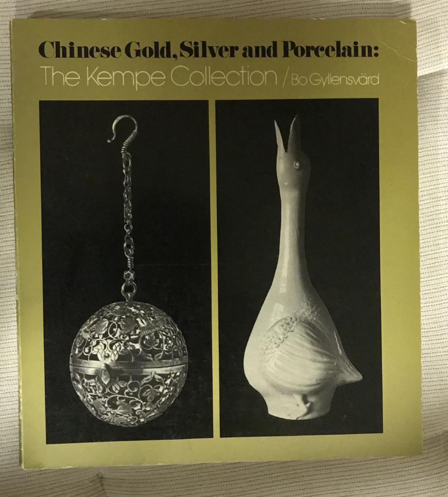 Chinese gold, silver and porcelain : the Kempe collection