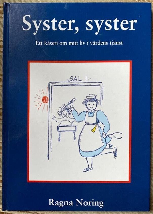 Syster, syster : ett kåseri om mitt liv i vårdens tjänst