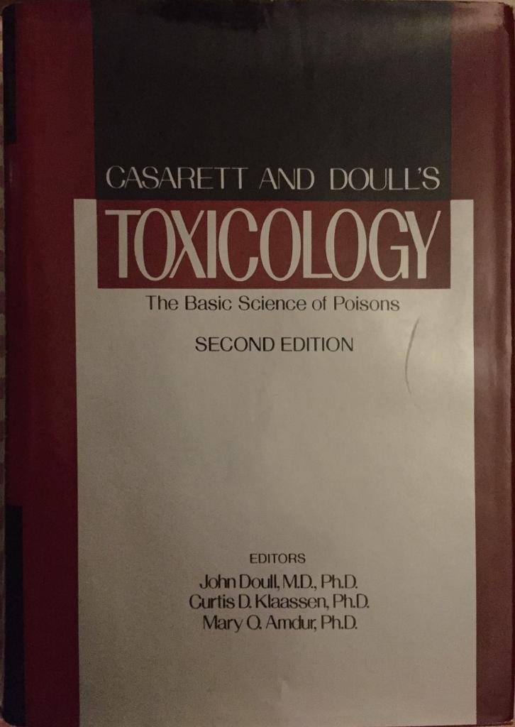 Casarett and Doull's Toxicology - the basic science of poisons