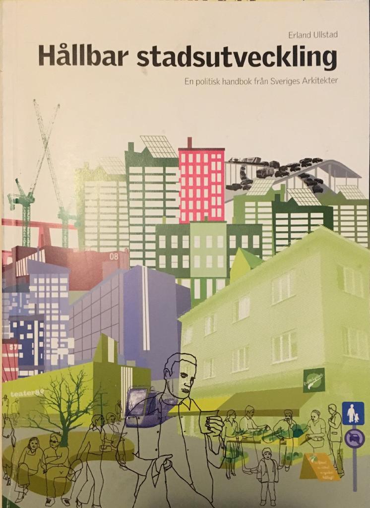 H&aring;llbar stadsutveckling : en politisk handbok fr&aring;n Sveriges Arkitekter