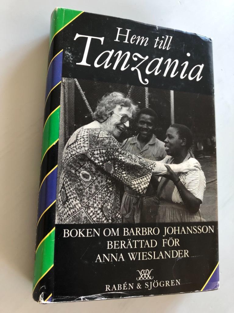Hem till Tanzania : boken om Barbro Johansson ber&auml;ttad f&ouml;r Anna Wieslander