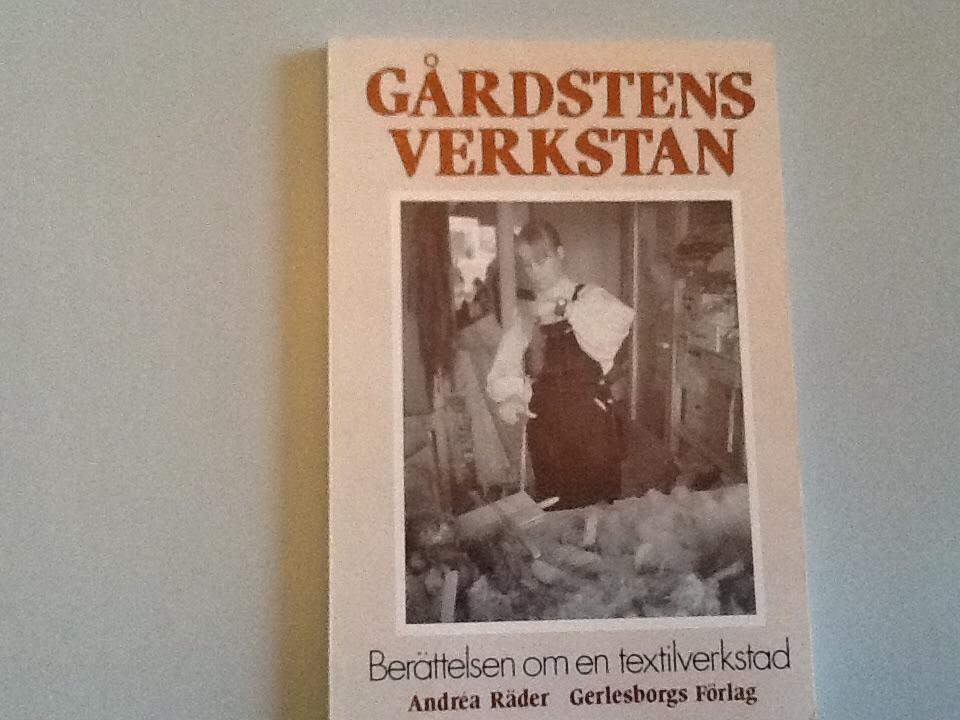 G&aring;rdstensverkstan : ber&auml;ttelsen om en textilverkstad