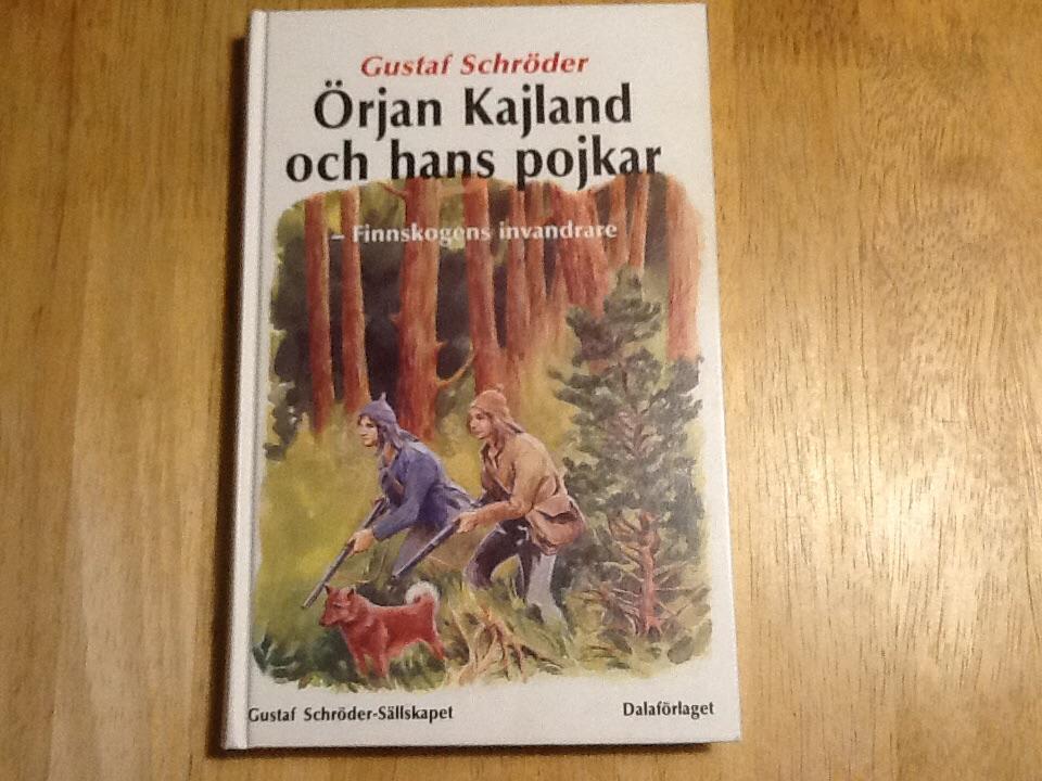 &Ouml;rjan Kajland och hans pojkar - svenska finnarnas liv och jakter
