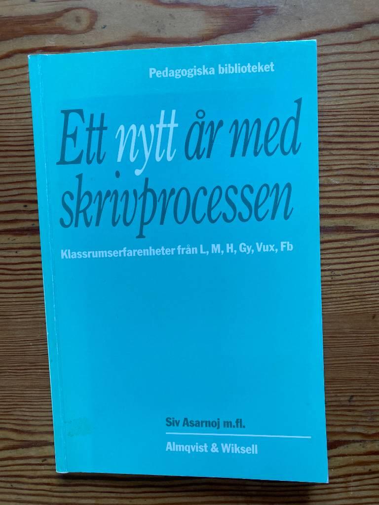 Ett nytt &aring;r med skrivprocessen : klassrumserfarenheter fr&aring;n processorienterad skrivundervisning f&ouml;r L, M, H, Gy, Vux, Fb