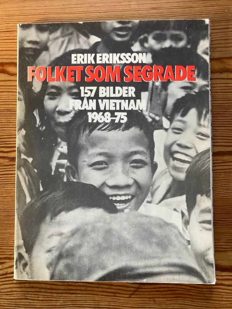 Folket som segrade : 157 bilder fr&aring;n Vietnam 1968-75