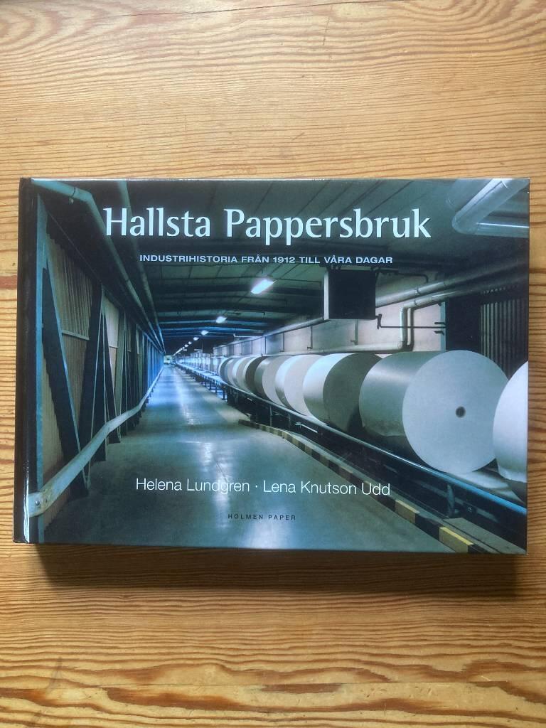 Hallsta pappersbruk - industrihistoria fr&aring;n 1912 till v&aring;ra dagar