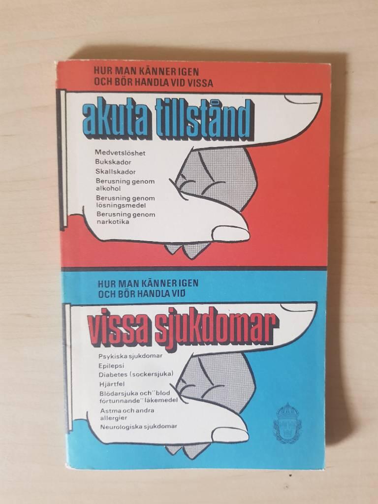 Hur man känner igen och bör handla vid vissa akuta tillstånd : Hur man känner igen och bör handla vid vissa sjukdomar : [information från Justitiedepartementet]