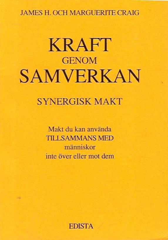 Kraft genom samverkan : synergisk makt : bortom dominans, bortom undergivenhet : makt du kan anv&auml;nda tillsammans med m&auml;nniskor inte &ouml;ver eller mot dem