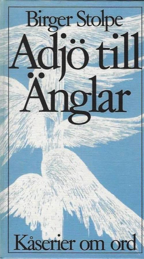 Adj&ouml; till &Auml;nglar : k&aring;serier om ord