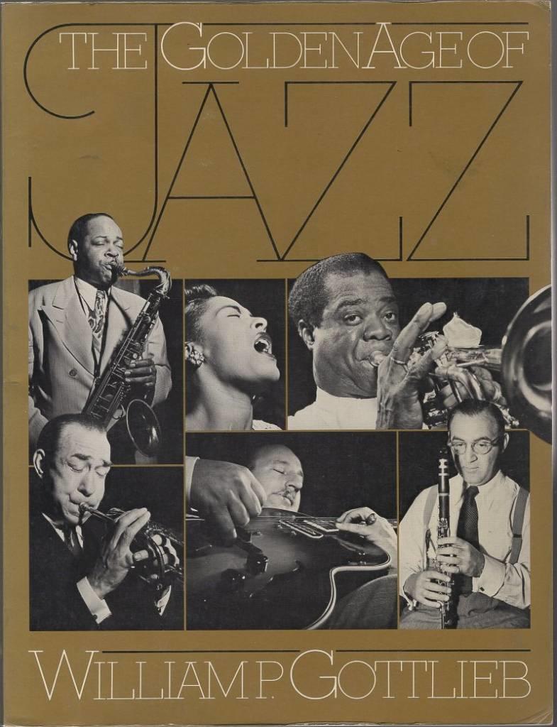 The golden age of jazz - on-location portraits, in words and pictures, of more than 200 outstanding musicians from the late '30s through the '40s
