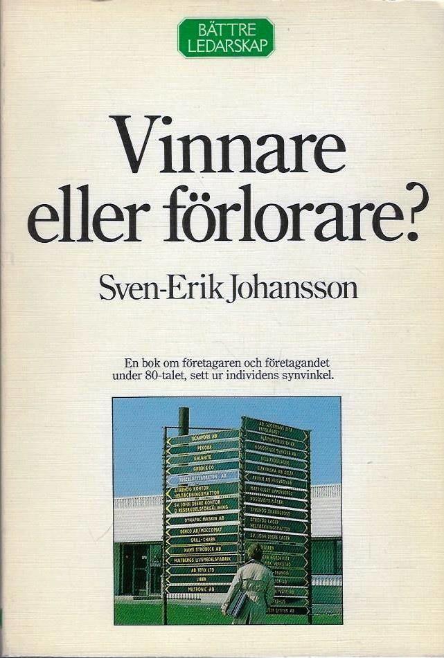 Vinnare eller f&ouml;rlorare? : [en bok om f&ouml;retagaren och f&ouml;retagandet under 80-talet, sett ur individens synvinkel]