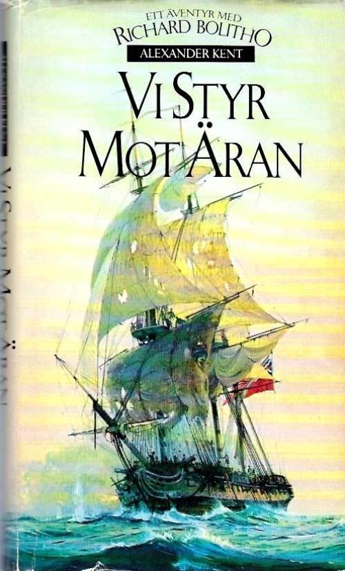 Vi styr mot &auml;ran : [ett &auml;ventyr med Richard Bolitho]