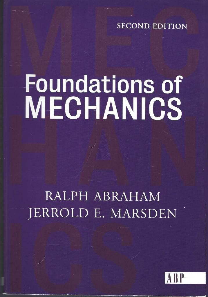 Foundations of mechanics - a mathematical exposition of classical mechanics with an introduction to the qualitative theory of dynamical systems and applications to the three-body problem
