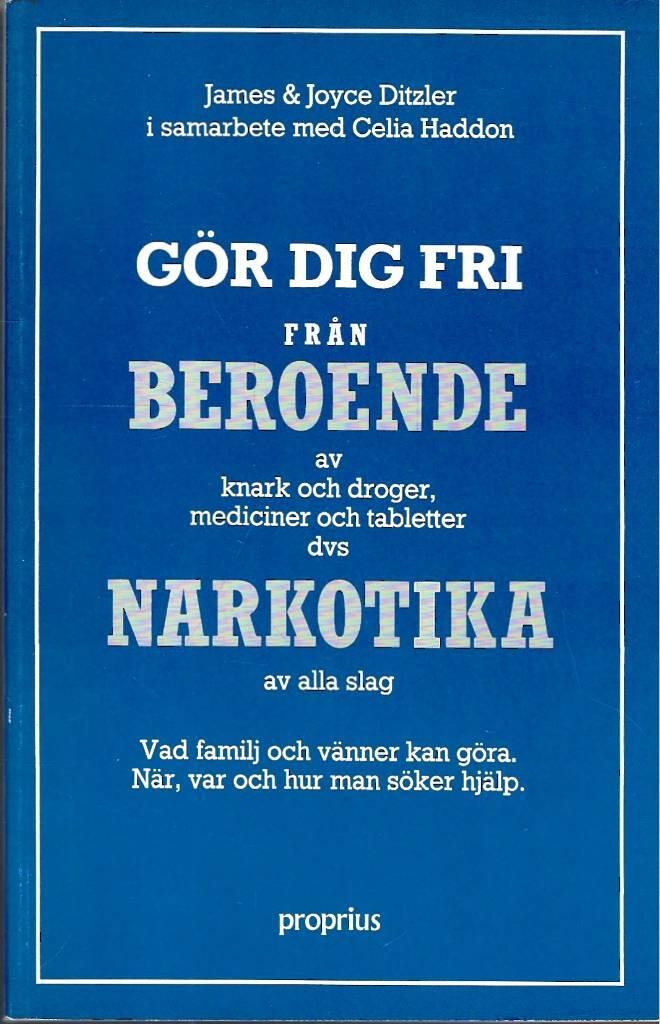 G&ouml;r Dig Fri fr&aring;n Beroende av Narkotika : Vad Familj och V&auml;nner Kan G&ouml;ra