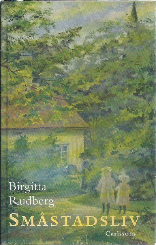 Sm&aring;stadsliv : n&auml;r 1900-talet var ungt : kommenterade utdrag ur Signe Hembergs och dottern Margit Rudbergs dagb&ouml;cker och brev 1895-1914 samt Yngve Rudbergs brev 1914