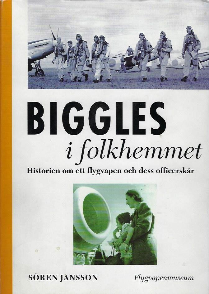 Biggles i folkhemmet - historien om ett flygvapen och dess officersk&aring;r