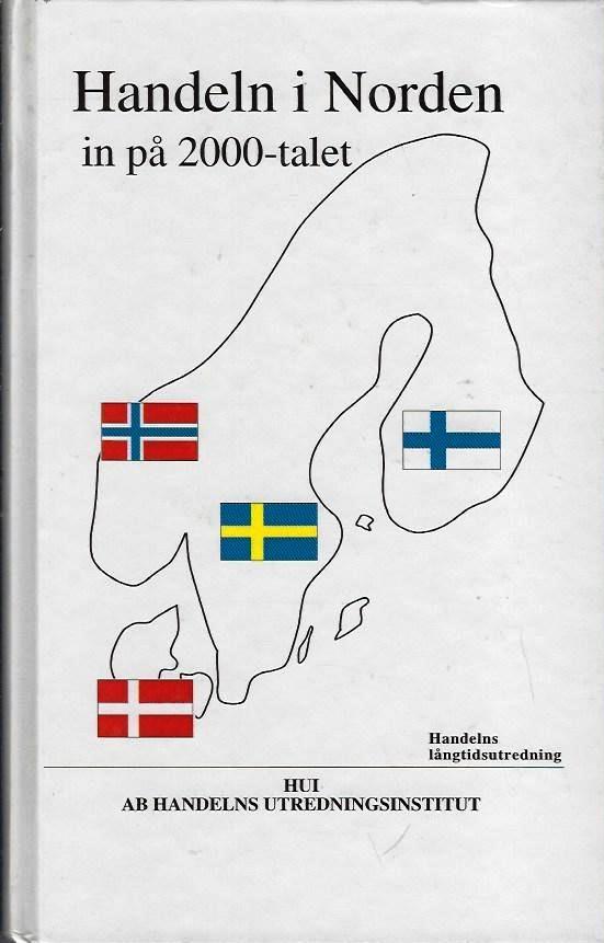 Handeln i Norden in p&aring; 2000-talet : handelns l&aring;ngtidsutredning