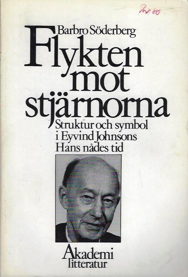 Flykten mot stjärnorna : struktur och symbol i Eyvind Johnsons Hans nådes tid = [The flight towards the stars] : [structure and symbol in Eyvind Johnson's The time of his grace]