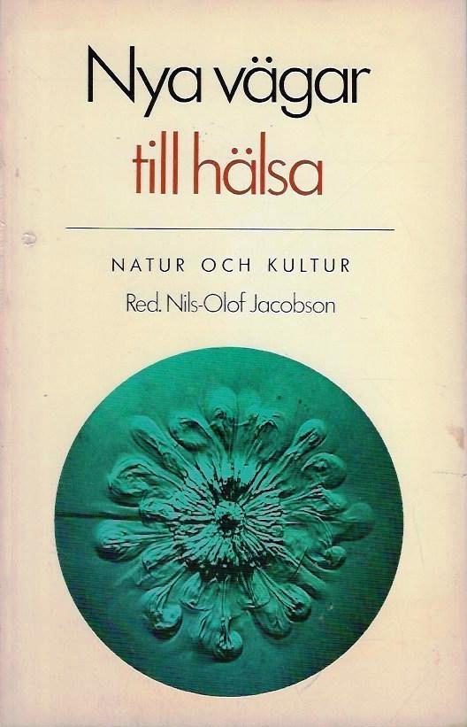 Nya v&auml;gar till h&auml;lsa : impulser till en alternativ medicin
