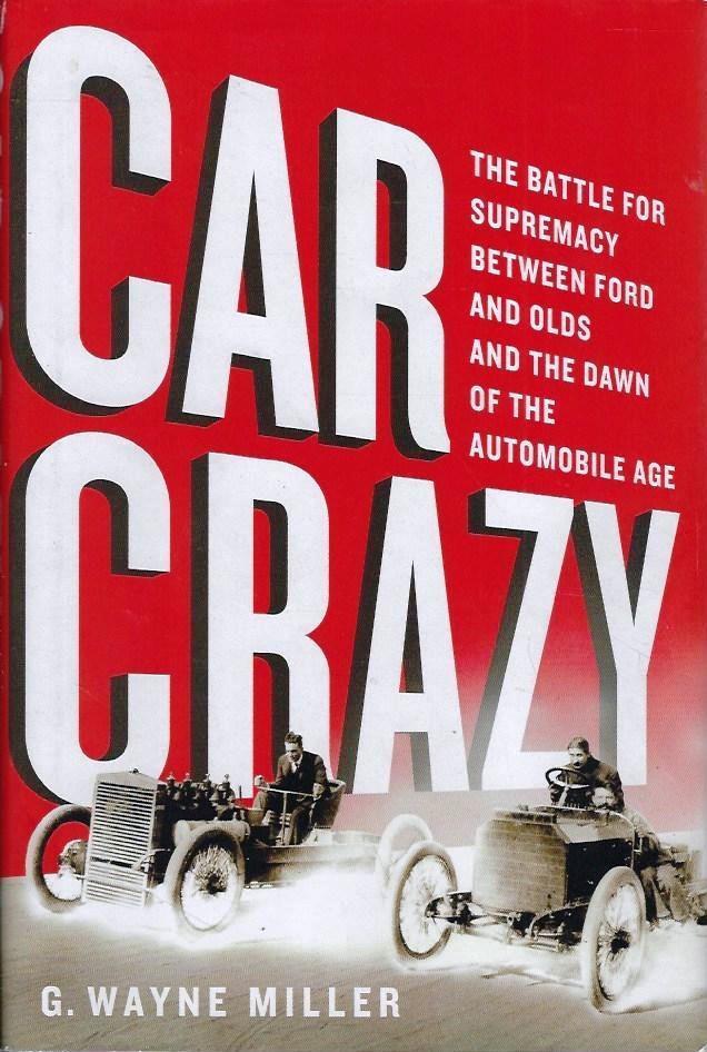 Car crazy : the battle for supremacy between Ford and Olds and the dawn of the automobile age