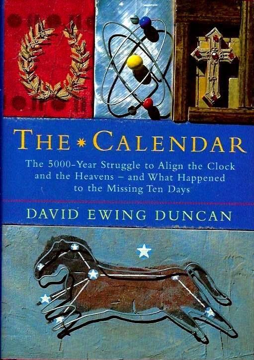 The calendar : the 5000-year struggle to align the clock and the heavens and what happened during the missing ten days
