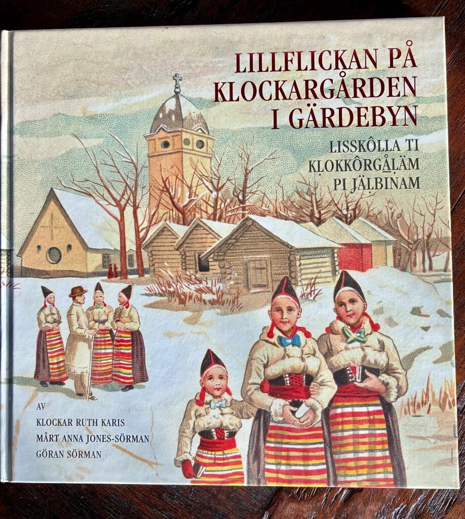 Lillflickan p&aring; Klockarg&aring;rden i G&auml;rdebyn = Lissk&ocirc;lla ti Klock&ocirc;rg&aring;l&auml;m pi J&auml;lbinam