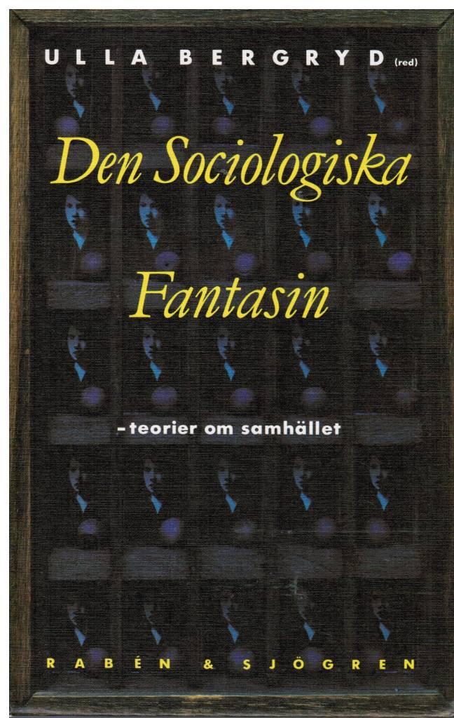 Den sociologiska fantasin - teorier om samh&auml;llet