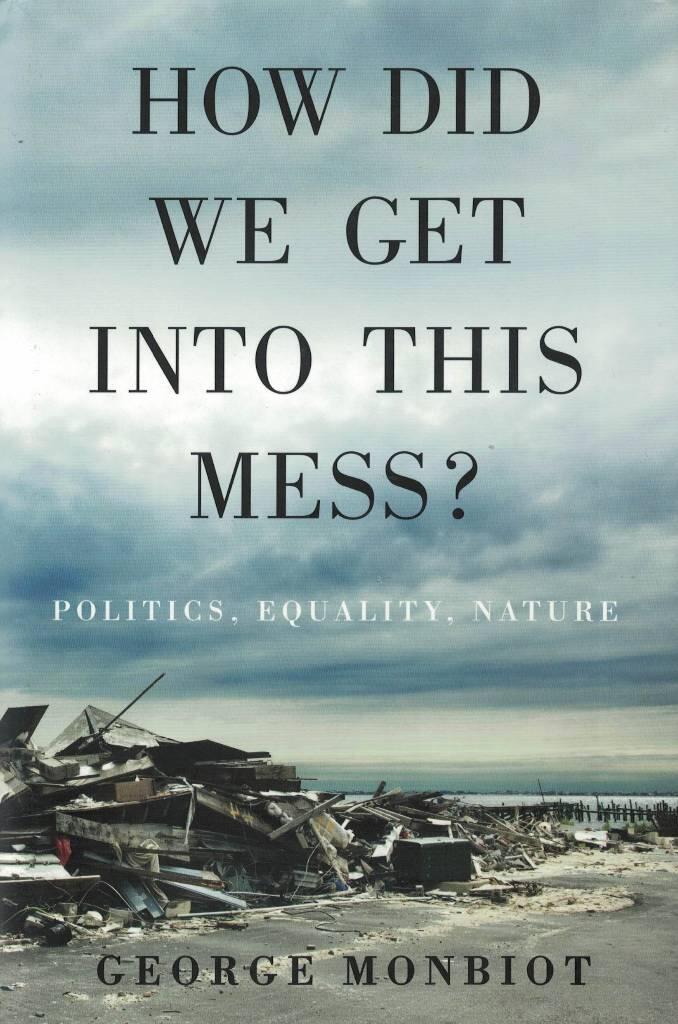 How did we get into this mess? : politics, equality, nature