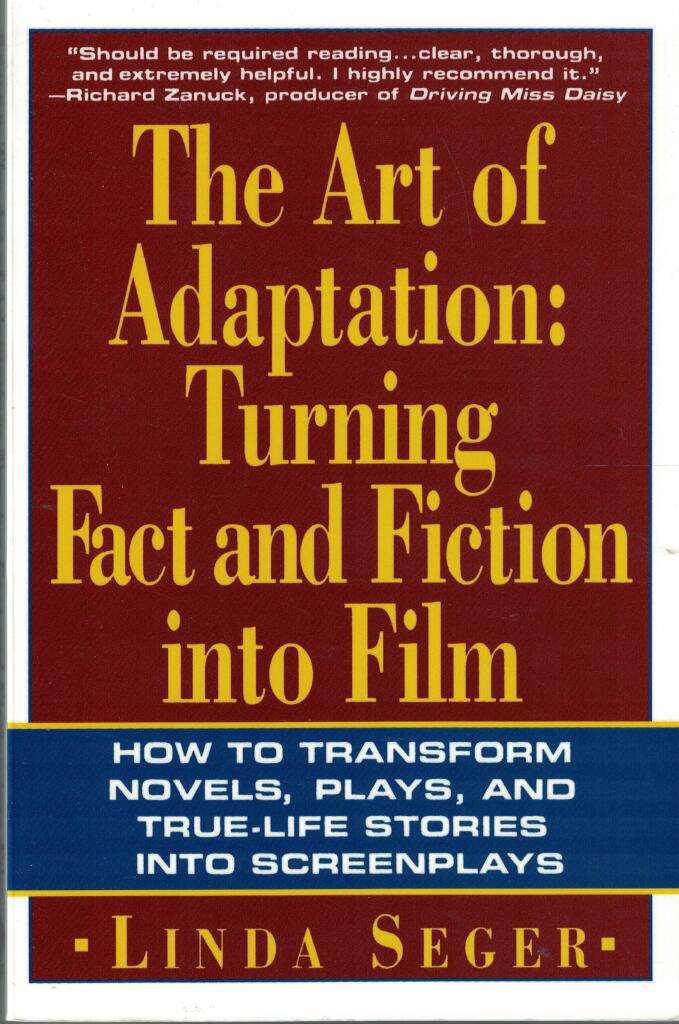 The art of adaptation : turning fact and fiction into film