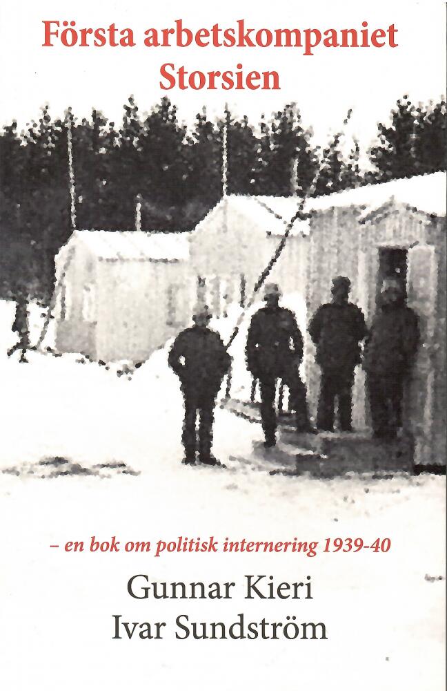 F&ouml;rsta arbetskompaniet Storsien - en bok om politisk internering 1939-40