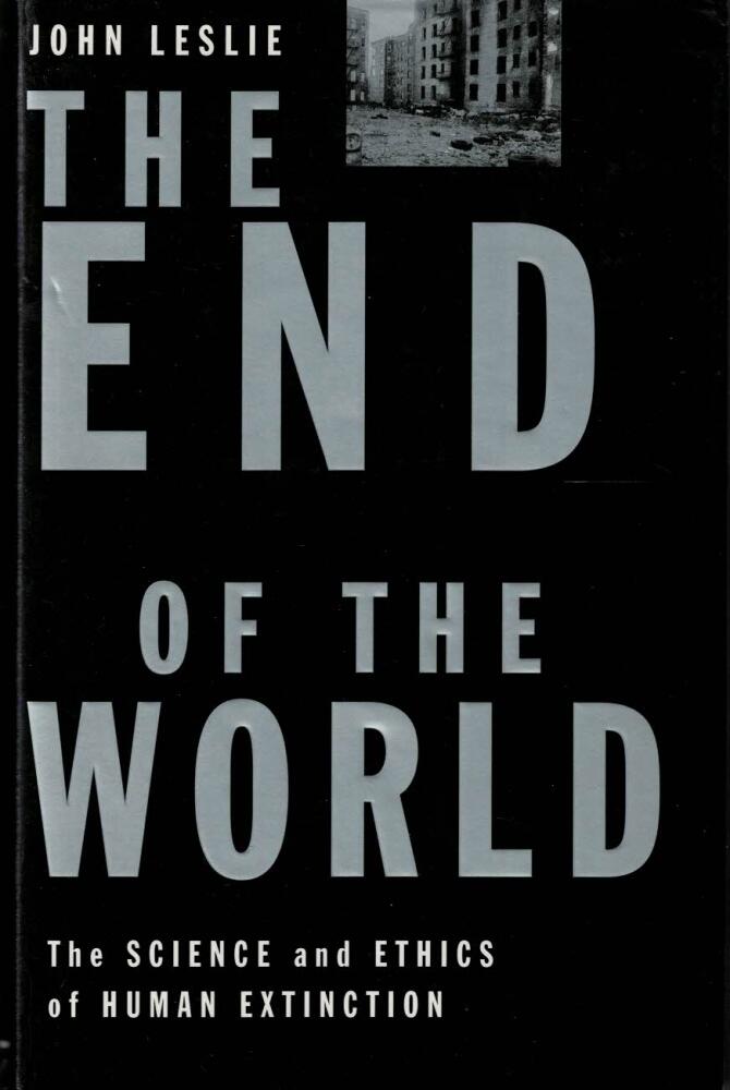 The End of the World: The Science and Ethics of Human Extinction [Elektronisk resurs]