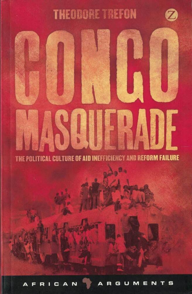 Congo masquerade - the political culture of aid inefficiency and reform failure