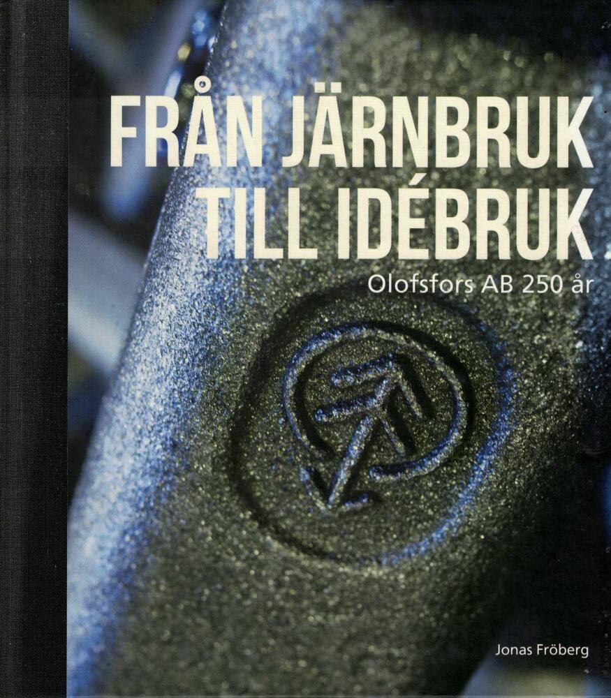 Från järnbruk till idébruk : Olofsfors AB 250 år